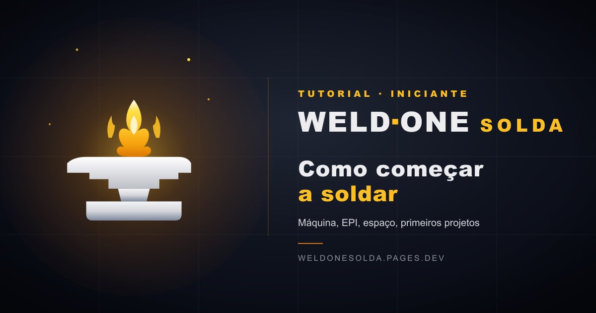 Como começar a soldar — guia completo do zero